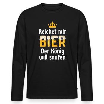 Reicht mir Bier König saufen Papa Opa Geschenk - Männer Premium Bio Langarmshirt - Schwarz - Vorne - Nico (187cm)