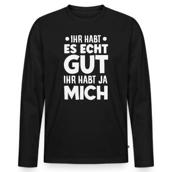 You've got it good – you've got me - Men's Premium Organic Long Sleeve Shirt - black - Front - Nico (187cm)