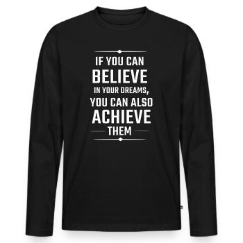 Belief in Dreams Motivational Quote - Men's Premium Organic Long Sleeve Shirt - black - Front - Nico (187cm)