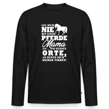 Leg dich nie mit einer Pferde Mama an - Männer Premium Bio Langarmshirt - Schwarz - Vorne - Nico (187cm)