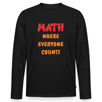 Math Where Everyone Counts | Funny Math Teacher - Men's Premium Organic Long Sleeve Shirt - black - Front - Nico (187cm)