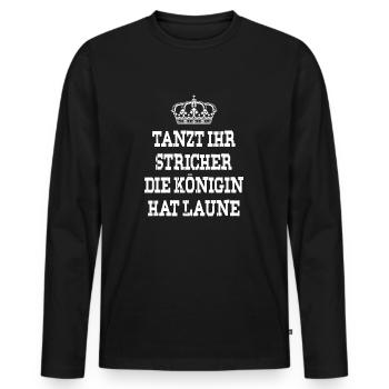 Tanzt ihr Stricher die Königin hat laune_White2 - Männer Premium Bio Langarmshirt - Schwarz - Vorne - Nico (187cm)