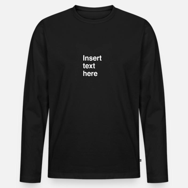 Insert text here - Men's Premium Organic Long Sleeve Shirt - black
