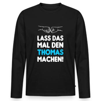 Lass Das Mal Den Thomas Machen - Männer Premium Bio Langarmshirt - Schwarz - Vorne - Nico (187cm)
