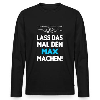 Lass Das Mal Den Max Machen - Männer Premium Bio Langarmshirt - Schwarz - Vorne - Nico (187cm)