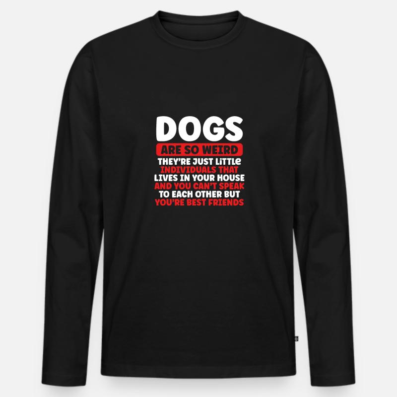 Hunde Sind So Seltsam - Männer Premium Bio Langarmshirt - Schwarz