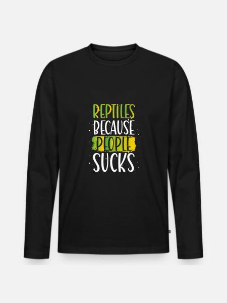 Reptiles Because People Are Shit - Men's Premium Organic Long Sleeve Shirt - black