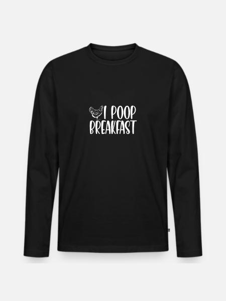 I poop breakfast - Men's Premium Organic Long Sleeve Shirt - black