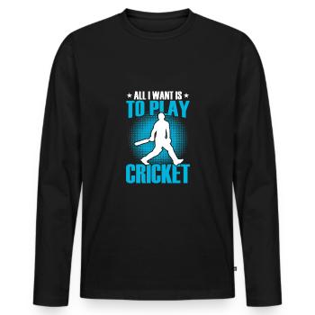 I just want to play cricket - Men's Premium Organic Long Sleeve Shirt - black - Front - Nico (187cm)