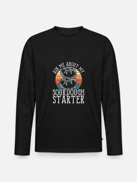 Ask me about my sourdough - Men's Premium Organic Long Sleeve Shirt - black