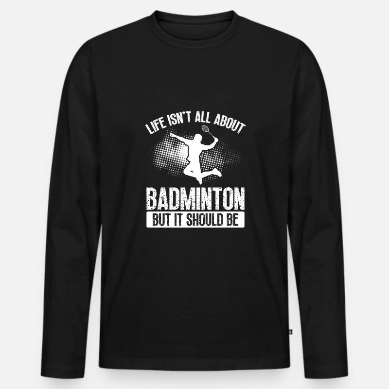 Badminton, Aber Es Sollte Sein - Männer Premium Bio Langarmshirt - Schwarz