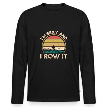I'm sexy and I row it - Men's Premium Organic Long Sleeve Shirt - black - Front - Nico (187cm)