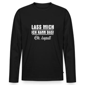 Lass mich ich kann das oh kaputt - Männer Premium Bio Langarmshirt - Schwarz - Vorne - Nico (187cm)