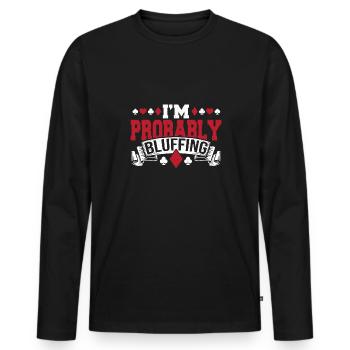 I'm Probably Bluffing Playing Cards Aces Spades Po - Männer Premium Bio Langarmshirt - Schwarz - Vorne - Nico (187cm)