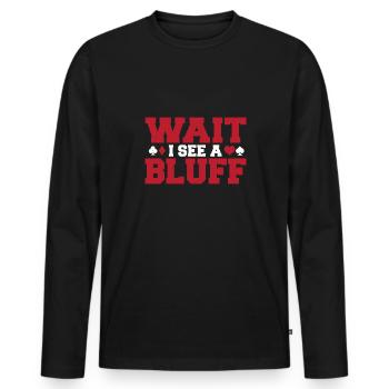 Wait I See A Bluff Poker Enthusiast Game Card Aces - Men's Premium Organic Long Sleeve Shirt - black - Front - Nico (187cm)