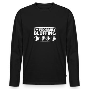 Aces Spades Playing Cards Poker I'm Probably Bluff - Men's Premium Organic Long Sleeve Shirt - black - Front - Nico (187cm)