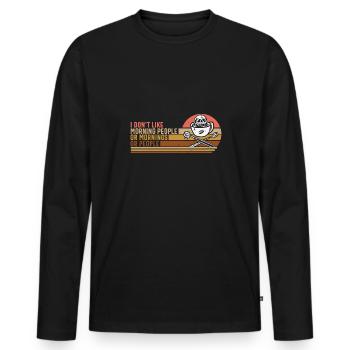 I don't like morning people or mornings or people - Männer Premium Bio Langarmshirt - Schwarz - Vorne - Nico (187cm)
