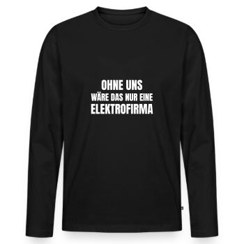 Ohne uns wäre das nur eine Elektrofirma. - Männer Premium Bio Langarmshirt - Schwarz - Vorne - Nico (187cm)