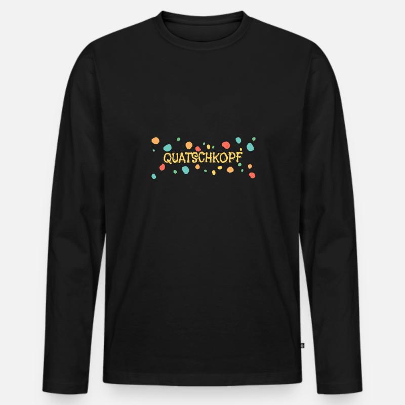 Quatschkopf als Quatschkopf - Männer Premium Bio Langarmshirt - Schwarz