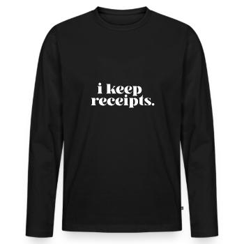 I Keep Receipts Meme Rant Funny Liar Catchphrase - Men's Premium Organic Long Sleeve Shirt - black - Front - Nico (187cm)