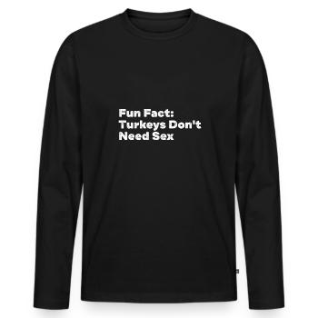 Turkeys Don't Need Sex Funny Animal Pun Humor - Männer Premium Bio Langarmshirt - Schwarz - Vorne - Nico (187cm)