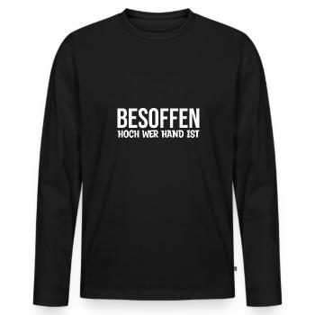 Besoffen hoch wer Hand ist Saufen - Männer Premium Bio Langarmshirt - Schwarz - Vorne - Nico (187cm)