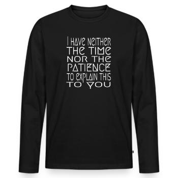 Sarcasm Irony Saying Humor Fun Gift Idea - Men's Premium Organic Long Sleeve Shirt - black - Front - Nico (187cm)