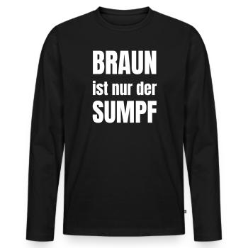Braun ist nur der Sumpf - Männer Premium Bio Langarmshirt - Schwarz - Vorne - Nico (187cm)