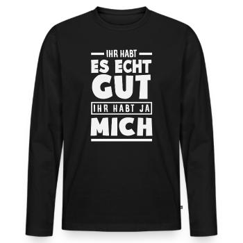 You've got it good – you've got me - Men's Premium Organic Long Sleeve Shirt - black - Front - Nico (187cm)