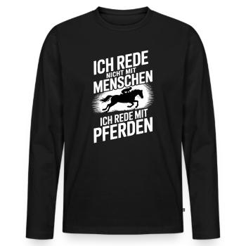  Ich Rede Nicht Mit Menschen Ich Rede Mit Pferden - Männer Premium Bio Langarmshirt - Schwarz - Vorne - Nico (187cm)