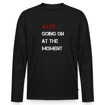 Not A Lot Going On At The Moment - Men's Premium Organic Long Sleeve Shirt - black - Front - Nico (187cm)