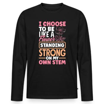 I Choose To Be Like A Flower Standing Strong On - Men's Premium Organic Long Sleeve Shirt - black - Front - Nico (187cm)