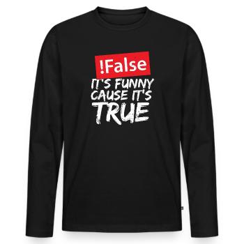 False It's Funny Cause It's True - Programmieren - Männer Premium Bio Langarmshirt - Schwarz - Vorne - Nico (187cm)