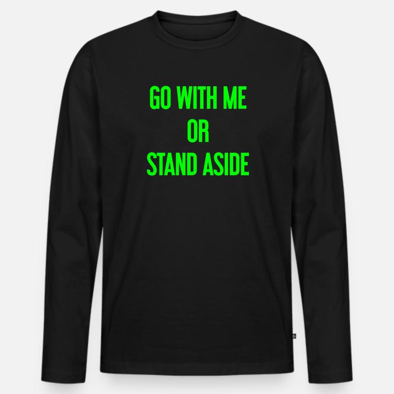 Geh mit oder beiseite - Männer Premium Bio Langarmshirt - Schwarz