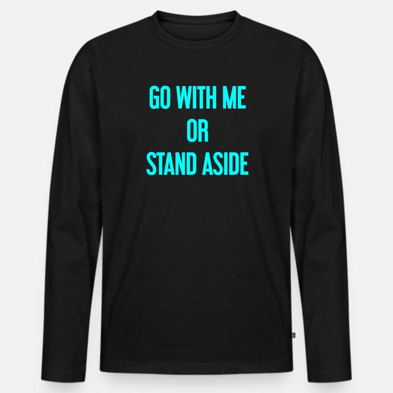 Geh mit oder beiseite - Männer Premium Bio Langarmshirt - Schwarz
