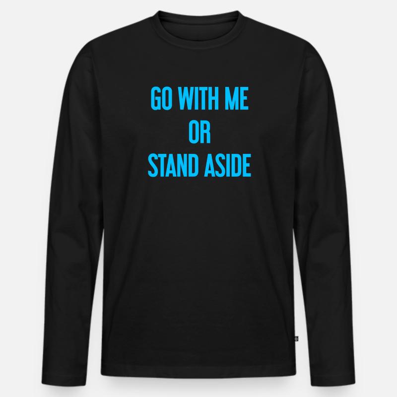 Geh mit oder beiseite - Männer Premium Bio Langarmshirt - Schwarz