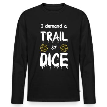 I demand a trail by dice - Men's Premium Organic Long Sleeve Shirt - black - Front - Nico (187cm)