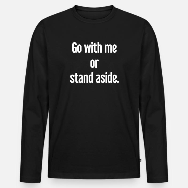 Geh mit oder beiseite - Männer Premium Bio Langarmshirt - Schwarz