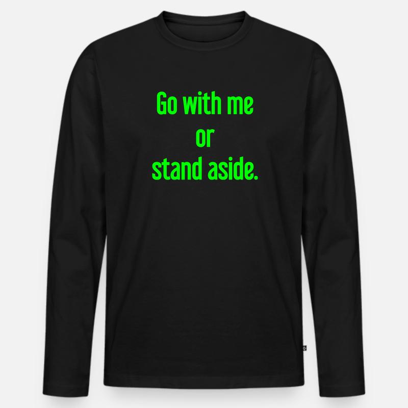 Geh mit oder beiseite - Männer Premium Bio Langarmshirt - Schwarz