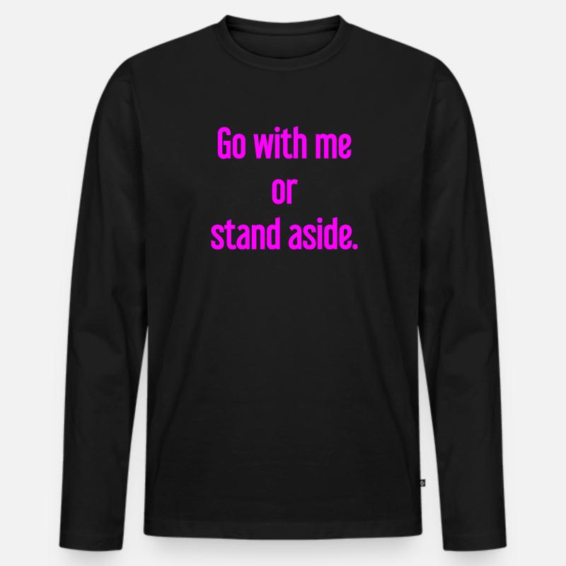 Geh mit oder beiseite - Männer Premium Bio Langarmshirt - Schwarz