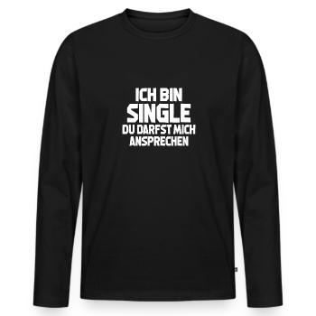 Ich Bin Single Du Darfst Mich Ansprechen - Männer Premium Bio Langarmshirt - Schwarz - Vorne - Nico (187cm)
