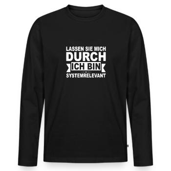 Lassen Sie mich durch ich bin Systemrelevant - Männer Premium Bio Langarmshirt - Schwarz - Vorne - Nico (187cm)