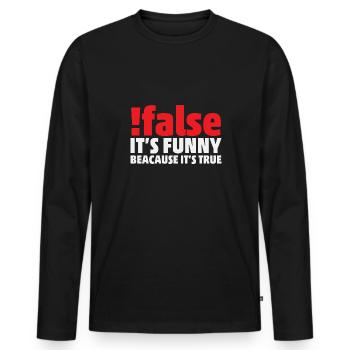 False it's funny because it's true Programmer - Männer Premium Bio Langarmshirt - Schwarz - Vorne - Nico (187cm)