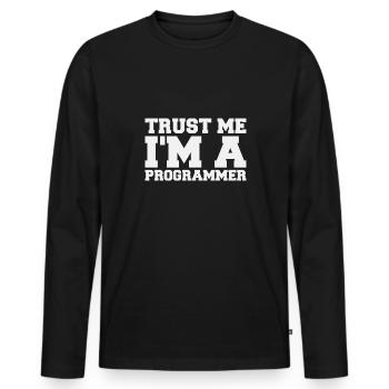 Trust me I'm a Programmer Quote Funny - Männer Premium Bio Langarmshirt - Schwarz - Vorne - Nico (187cm)