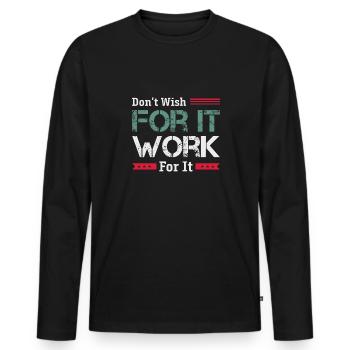 Don't Wish Great To Inspire Motivate - Männer Premium Bio Langarmshirt - Schwarz - Vorne - Nico (187cm)