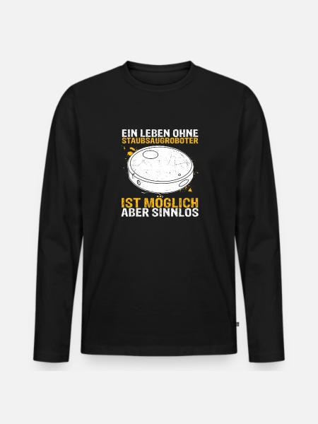 Staubsaugroboter Staubsauger Roboter Spruch - Männer Premium Bio Langarmshirt - Schwarz