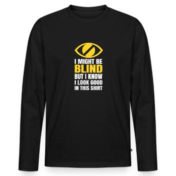 Je suis peut-être aveugle, mais je sais que j’ai l’air bien dans ce - T-shirt manches longues Premium bio Homme - noir - Devant - Nico (187cm)