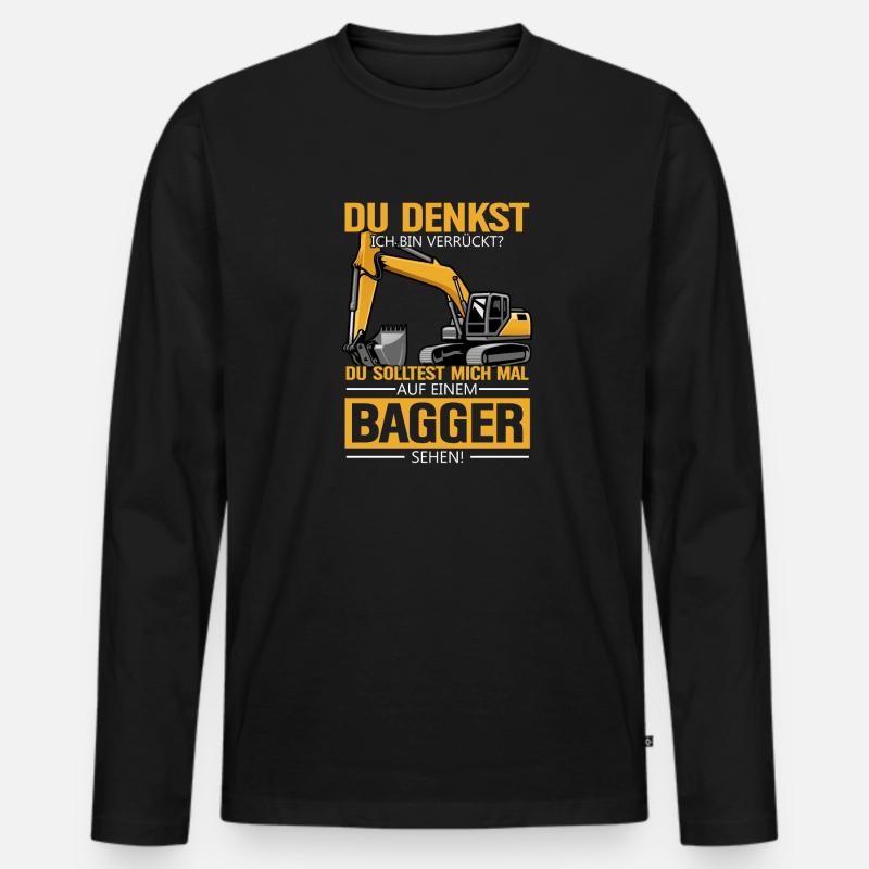 Du Denkst Ich Bin Verrückt? Baggerfahrer Baggerlie - Männer Premium Bio Langarmshirt - Schwarz