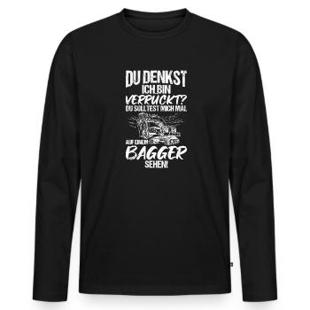 Du Solltest Mich Mal Auf Einem Bagger Sehen! Bagge - Männer Premium Bio Langarmshirt - Schwarz - Vorne - Nico (187cm)