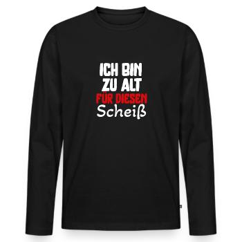 Ich bin zu alt für diesen Scheiß für - Männer Premium Bio Langarmshirt - Schwarz - Vorne - Nico (187cm)